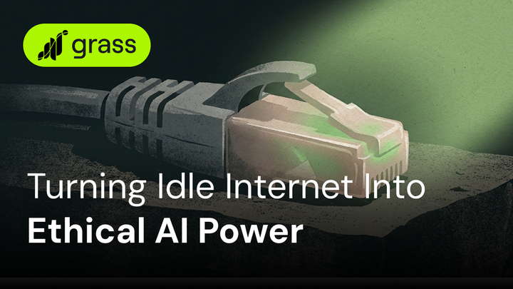 Turning Idle Internet into Ethical AI Fuel: The Grass Approach